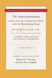 The Supercommentary on the Illuminating Lamp on the Esoteric Community Tantra: Chapters 1-12