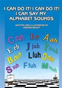 I Can Do It! I Can Do It! I Can Say My Alphabet Sounds