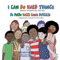 I Can Do Hard Things / Yo Puedo Hacer Cosas Difíciles