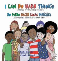 I Can Do Hard Things / Yo Puedo Hacer Cosas Difíciles (Bilingual English and Spanish