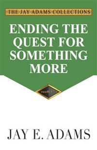 Ending the Quest for Something More