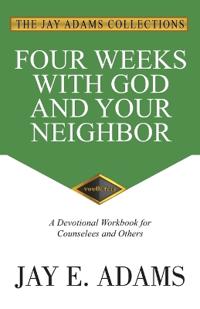 Four Weeks with God and Your Neighbor