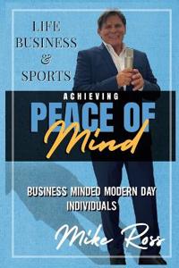 Kirjan kansi "Achieving Peace of Mind in Life, Business, and Sports"