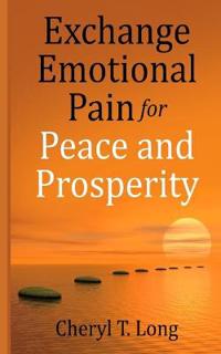 Exchange Emotional Pain for Peace and Prosperity