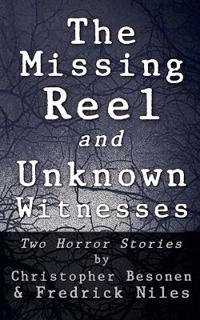 The Missing Reel and Unknown Witnesses