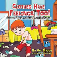 Kirjan kansi "Clothes Have Feelings Too! Charlie Learns to Care for His Things"