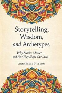 Storytelling, Wisdom, and Archetypes