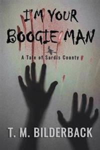I'm Your Boogie Man - A Tale Of Sardis County