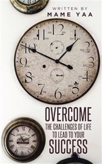 Overcome the Challenges of Life to Lead to Your Success