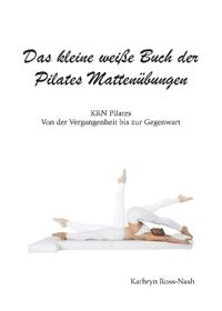 Das kleine weiße Buch der Pilates Mattenübungen,