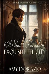 A Short Period of Exquisite Felicity