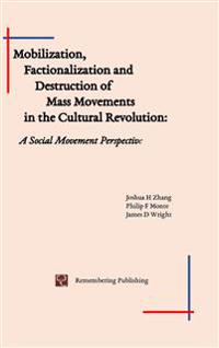 Mobilization, Factionalization and Destruction of Mass Movements in the Cultural Revolution