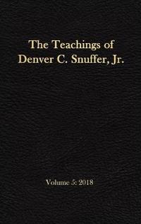 The Teachings of Denver C. Snuffer, Jr. Volume 5