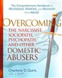 Overcoming The Narcissist, Sociopath, Psychopath, and Other Domestic Abusers