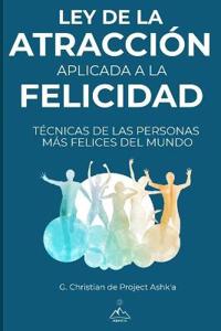 Ley de la Atracción Aplicada a la Felicidad