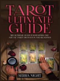 Bokomslag for "Tarot Ultimate Guide The Supreme Guide for Learning the Art of Tarot Divination and Readings"