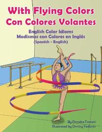 Bokomslag for "With Flying Colors - English Color Idioms (Spanish-English)"