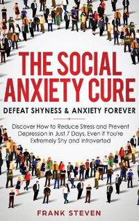 Bokomslag för "The Social Anxiety Cure"