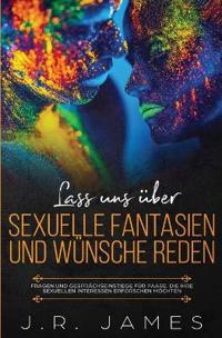 Lass uns über sexuelle Fantasien und Wünsche reden