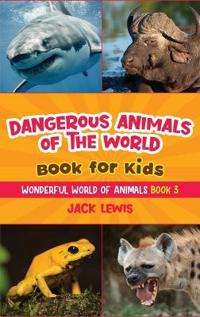 Bokomslag för "Dangerous Animals of the World Book for Kids"