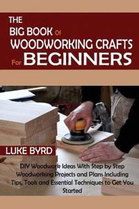 Bokomslag för "The Big Book of Woodworking Crafts for Beginners"