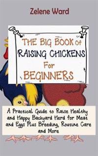 The Big Book of Raising Chickens for Beginners