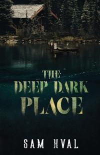The Deep Dark Place