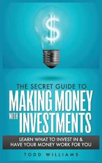 The Secret Guide to Making Money with Investments
