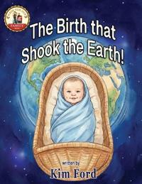 The Birth That Shook the Earth!