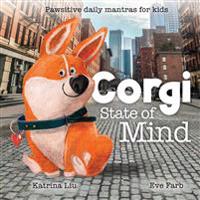 Corgi State of Mind - Pawsitive daily mantras for kids