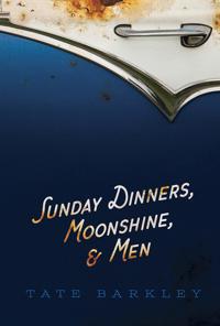 Sunday Dinners, Moonshine and Men