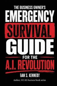 The business Owner's Emergency Survival Guide For the A.I. Revolution