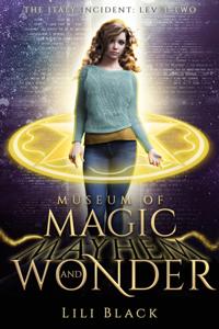 Italy Incident: Level Two (Museum of Magic, Mayhem, and Wonder Book 2)