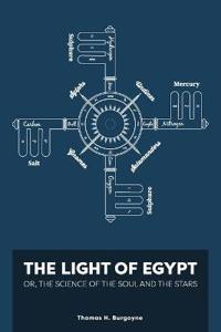 The Light of Egypt; Or, the Science of the Soul and the Stars [Two Volumes in One]
