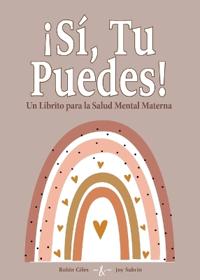 Si! Tu Puedes!: Un Librito para la Salud Mental Materna