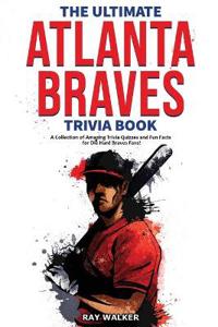 The Ultimate Atlanta Braves Trivia Book