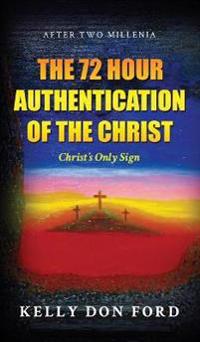 Kirjan kansi "The 72 Hour Authentication Of The Christ"