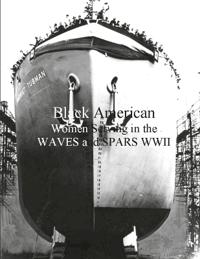 Black American Women Serving in the WAVES and SARS WWII