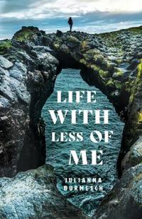 Life with Less of Me