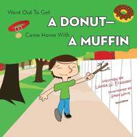 Went Out to Get a Donut-Came Home with a Muffin