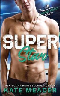 Superstar (A Rookie Rebels Novel)