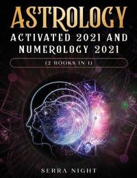 Bokomslag för "Astrology Activated 2021 AND Numerology 2021 (2 Books IN 1)"