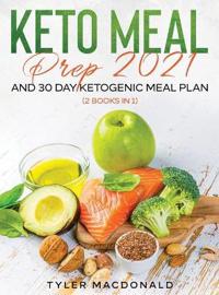 Kirjan kansi "Keto Meal Prep 2021 AND 30-Day Ketogenic Meal Plan (2 Books IN 1)"