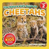 The Nature Kid's Guide to Cheetahs