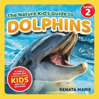 The Nature Kid's Guide to Dolphins
