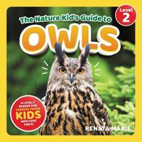 The Nature Kid's Guide to Owls