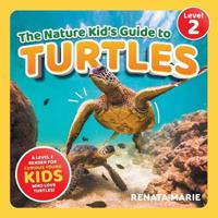 The Nature Kid's Guide to Turtles