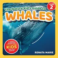 The Nature Kid's Guide to Whales