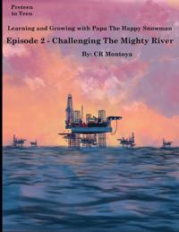 Learning and Growing with Papa The Happy Snowman - Episode 2 Challenging the Mighty River