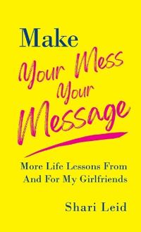 Make Your Mess Your Message